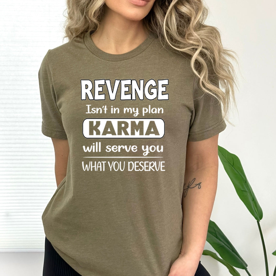 Karma Will Serve You What You Deserve - Bella Canvas