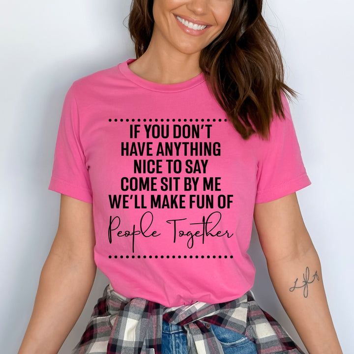 We'll Make Fun of People Together - Unisex Fit Tee