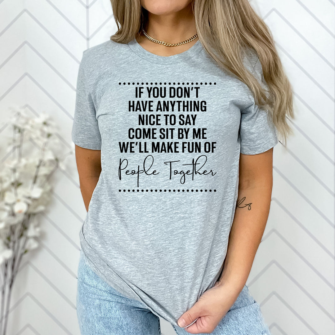 We'll Make Fun of People Together - Unisex Fit Tee