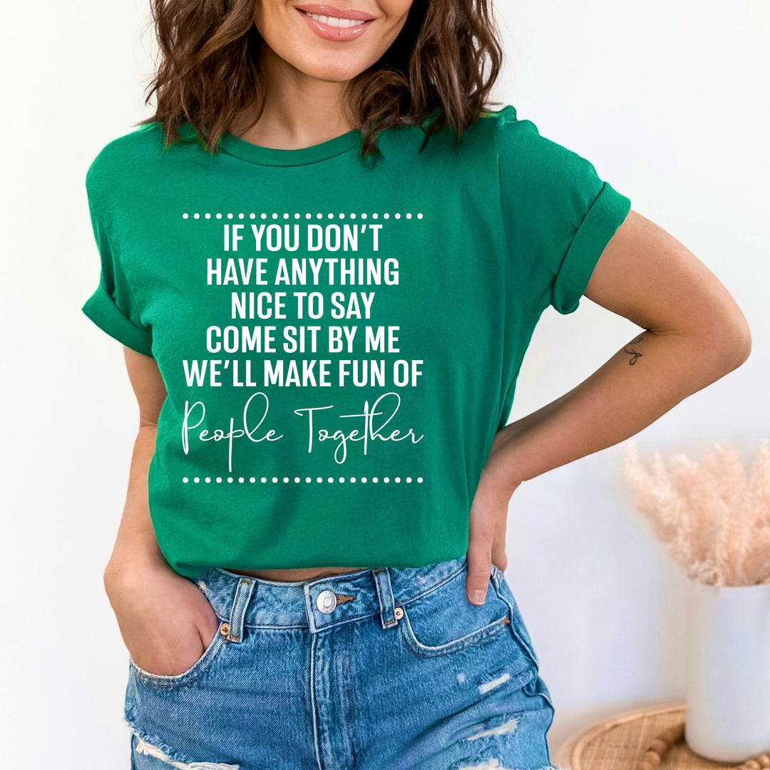We'll Make Fun of People Together - Unisex Fit Tee