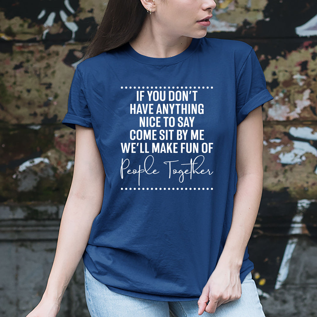 We'll Make Fun of People Together - Unisex Fit Tee