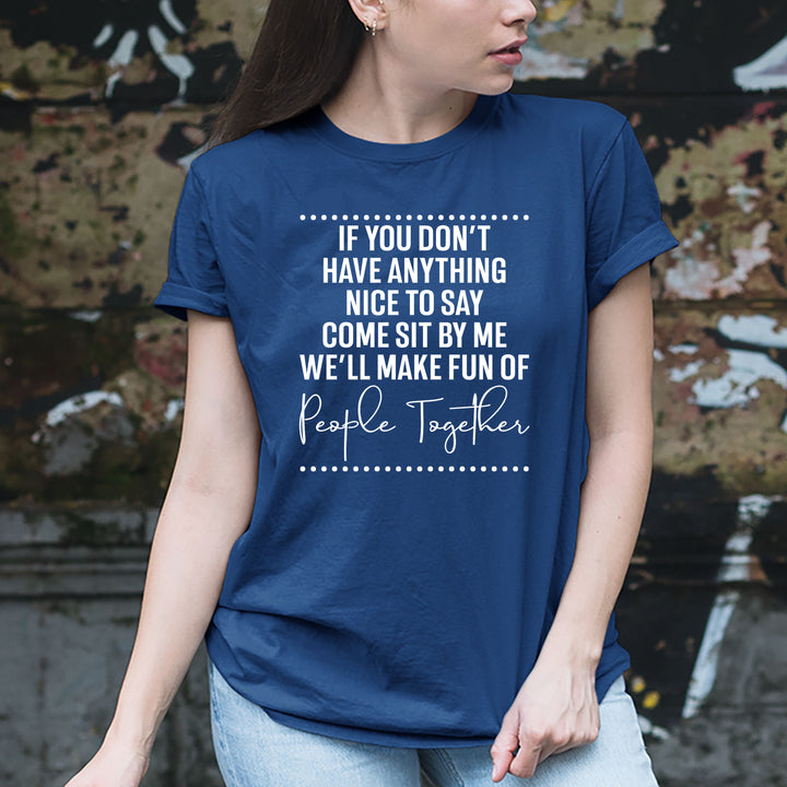We'll Make Fun of People Together - Unisex Fit Tee