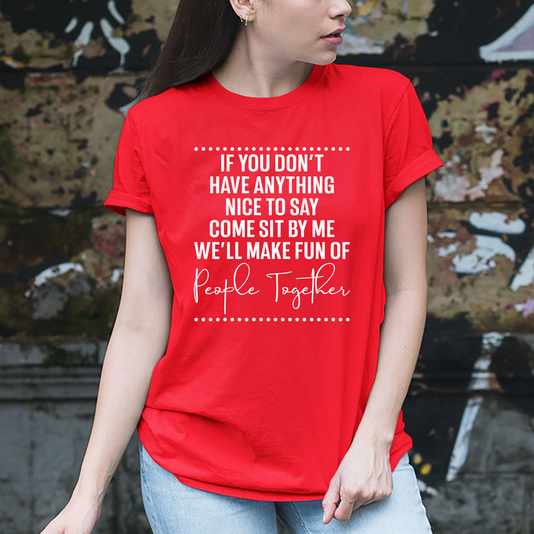 We'll Make Fun of People Together - Unisex Fit Tee