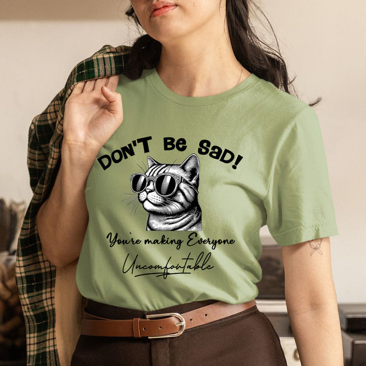 Don't Be Sad - Unisex T-Shirt