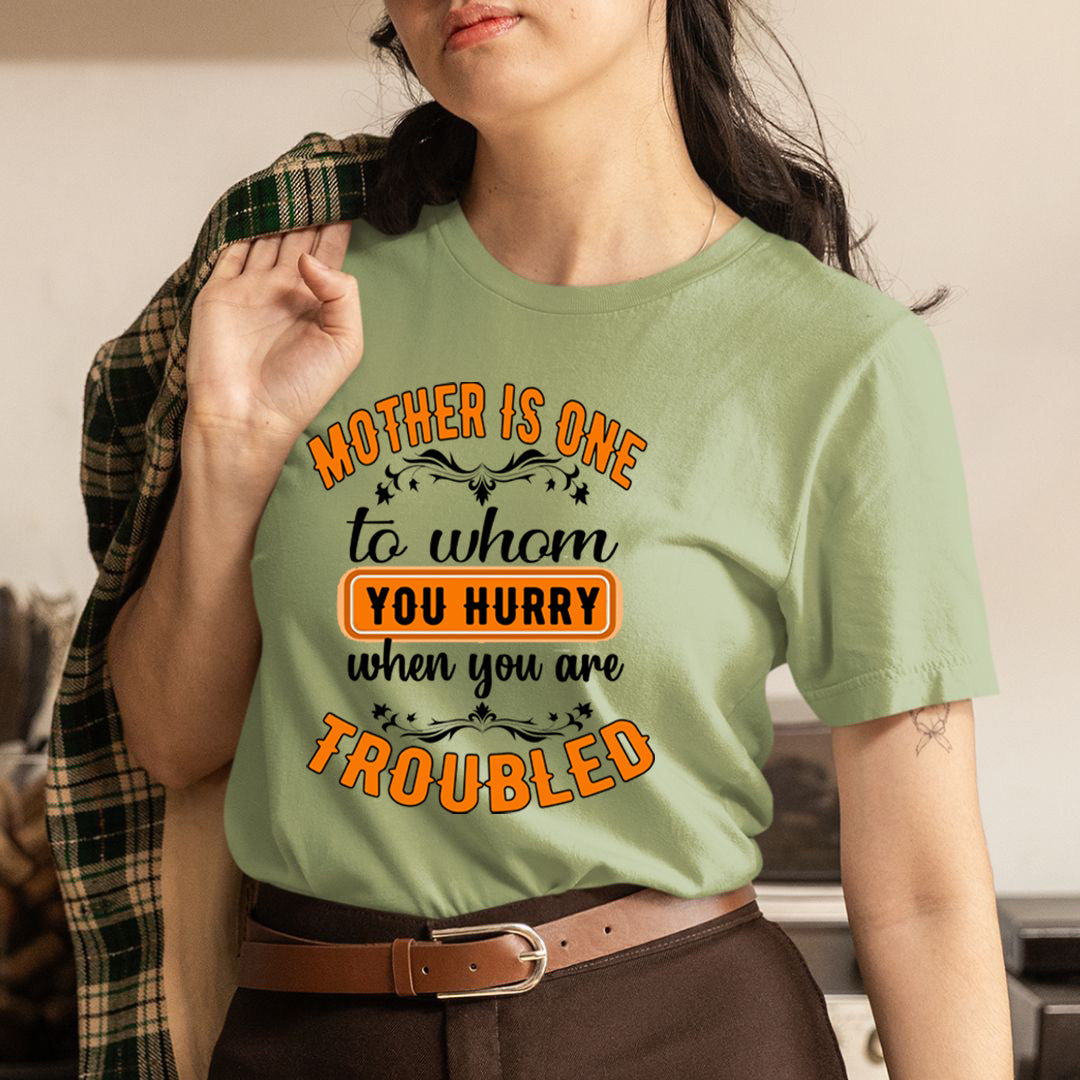 Mother Is One When You are Troubled - Unisex T-Shirt