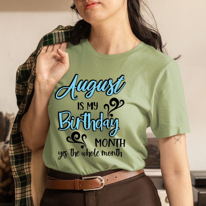 August Is My Birthday Month - Unisex T-Shirt