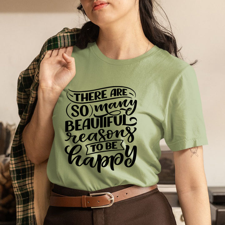 Reasons To Be Happy - Unisex T-Shirt