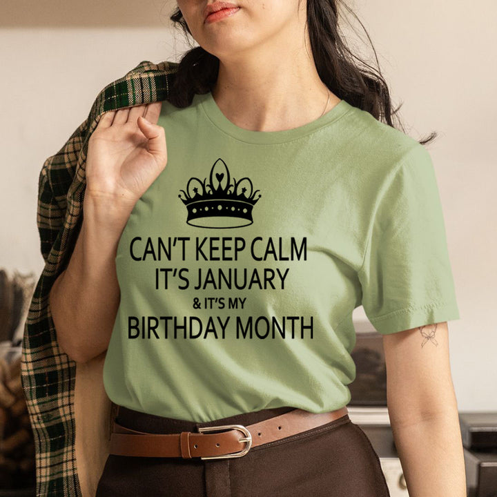 Can't Keep Calm It's January & It's My Birthday Month -  Unisex T-Shirt