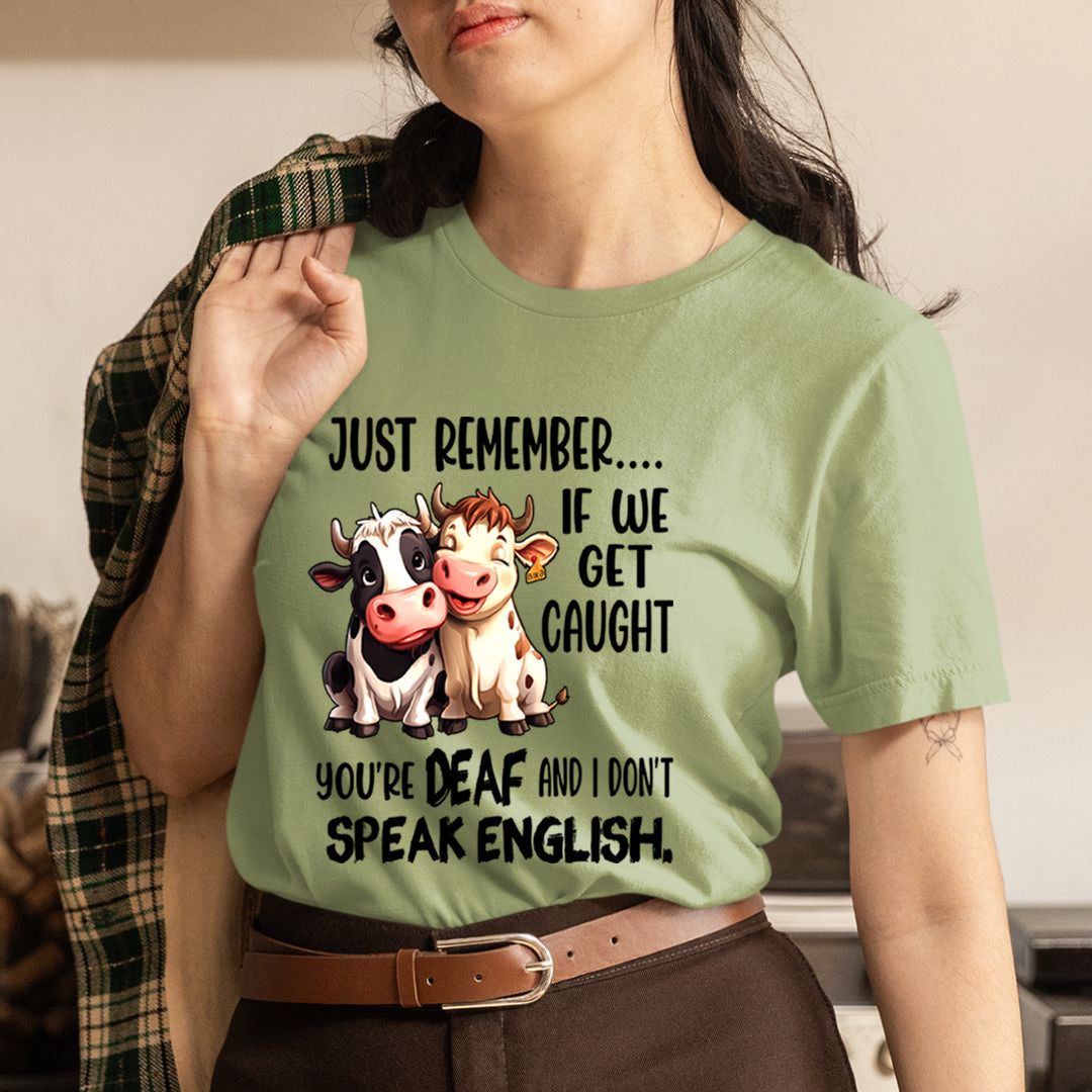 You're DEAF And  I don't speak English - Unisex T-Shirt