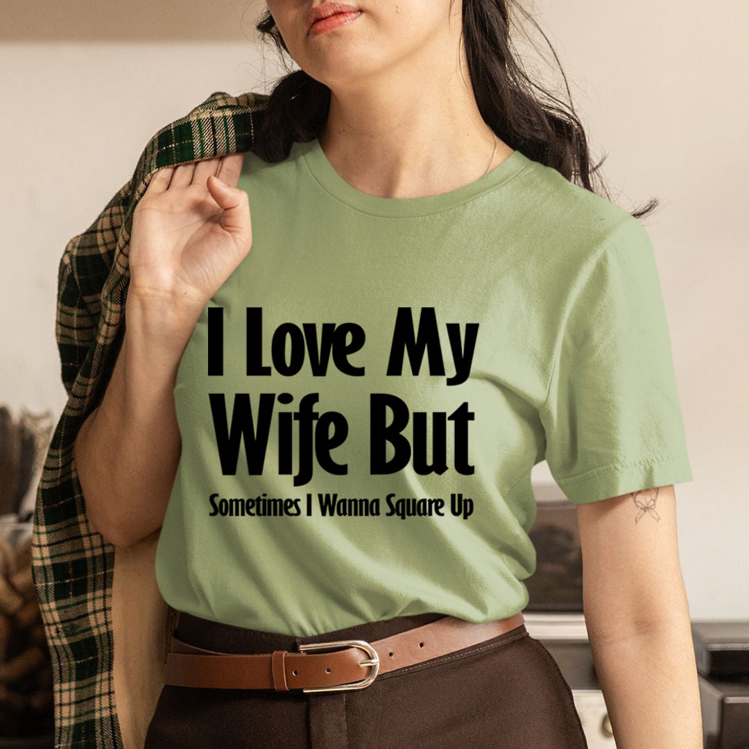 I Love My Wife - Unisex T-Shirt