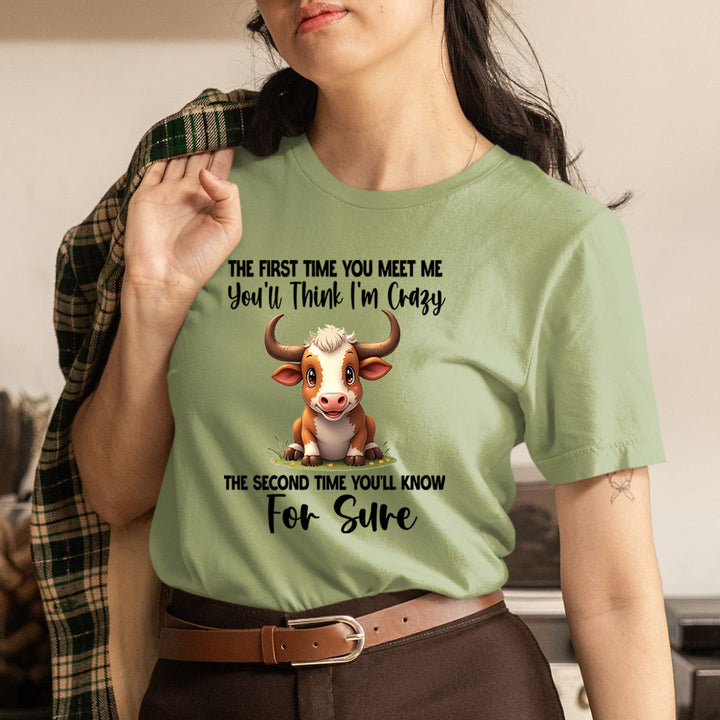 You'll Think I'm Crazy For Sure - Unisex T-Shirt