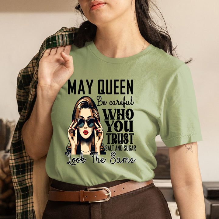 May Queen Who You Trust Salt And Sugar - Unisex T-Shirt