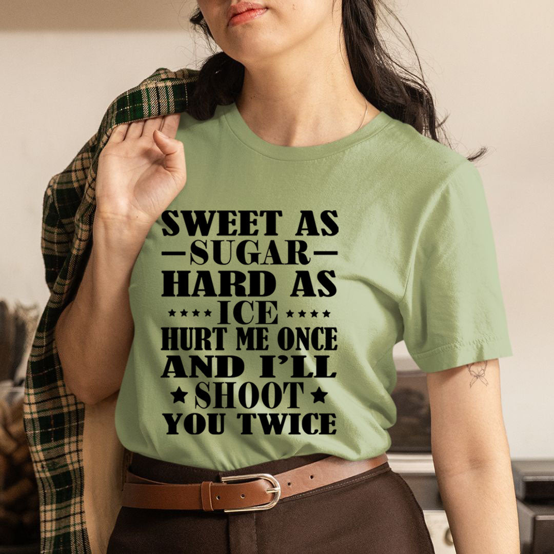 Hurt Me Once And I'll Shoot You Twice - Unisex T-Shirt
