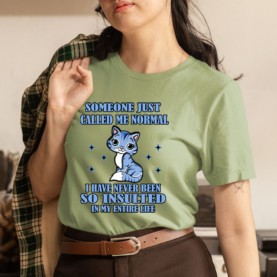Someone Just Called Me Normal - Unisex T-Shirt