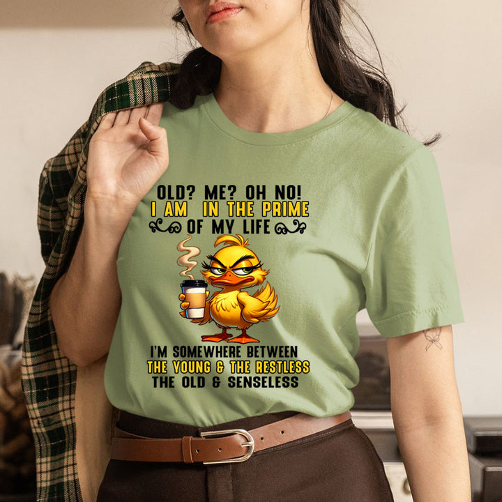 I'm In The Prime Of My Life - Unisex T-Shirt