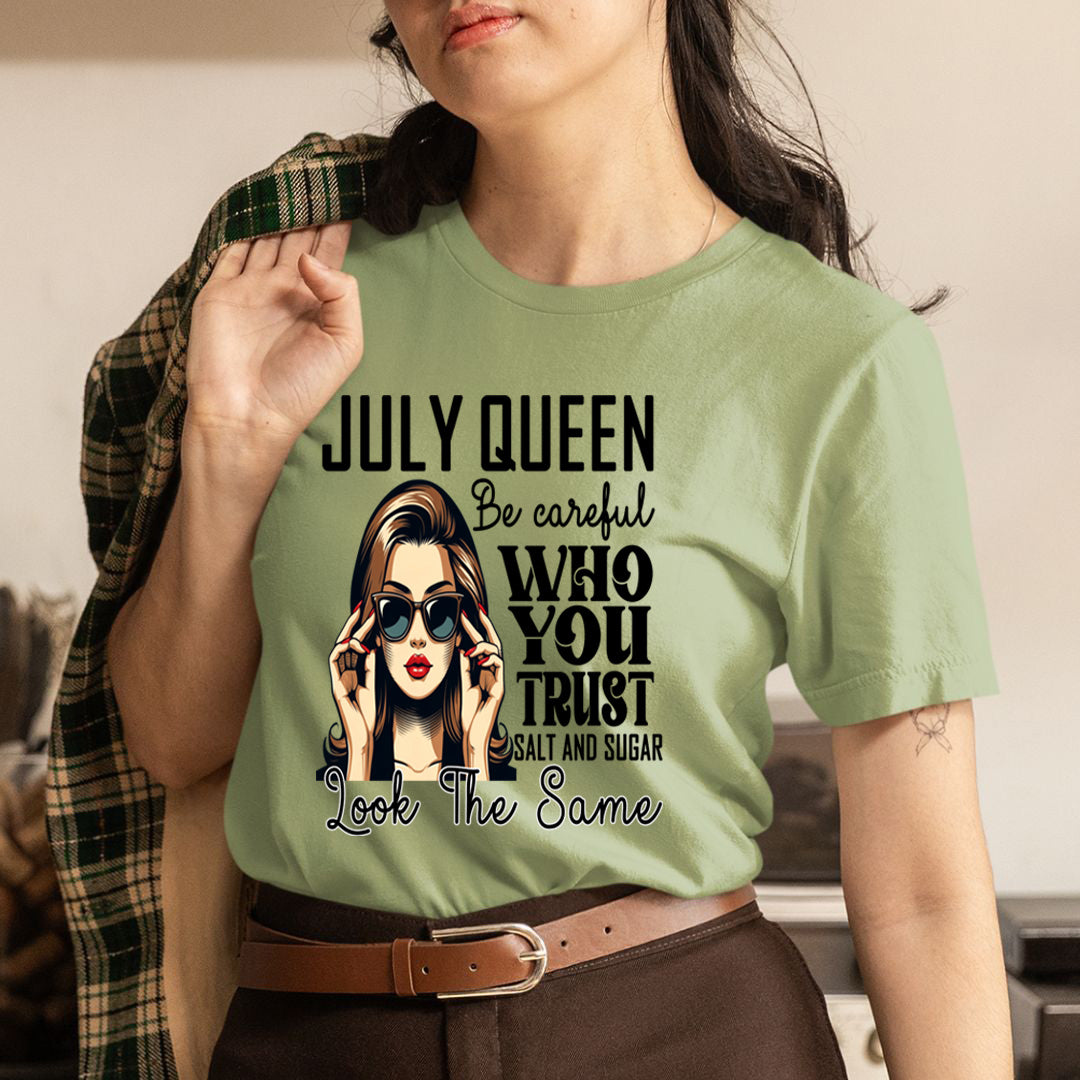 July Queen Who You Trust Salt And Sugar - Unisex T-Shirt
