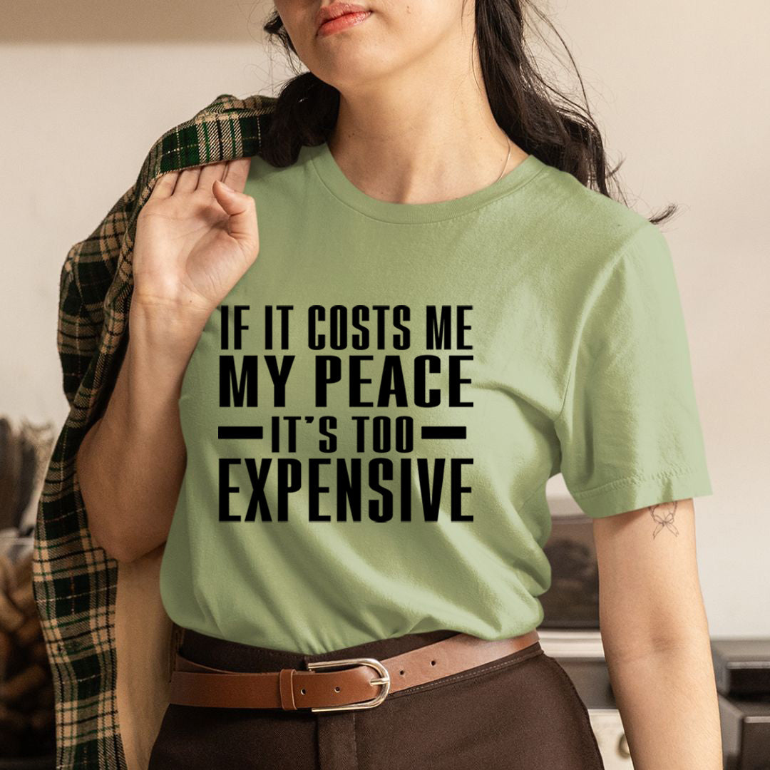 My Peace is Too Expensive - Unisex T-Shirt