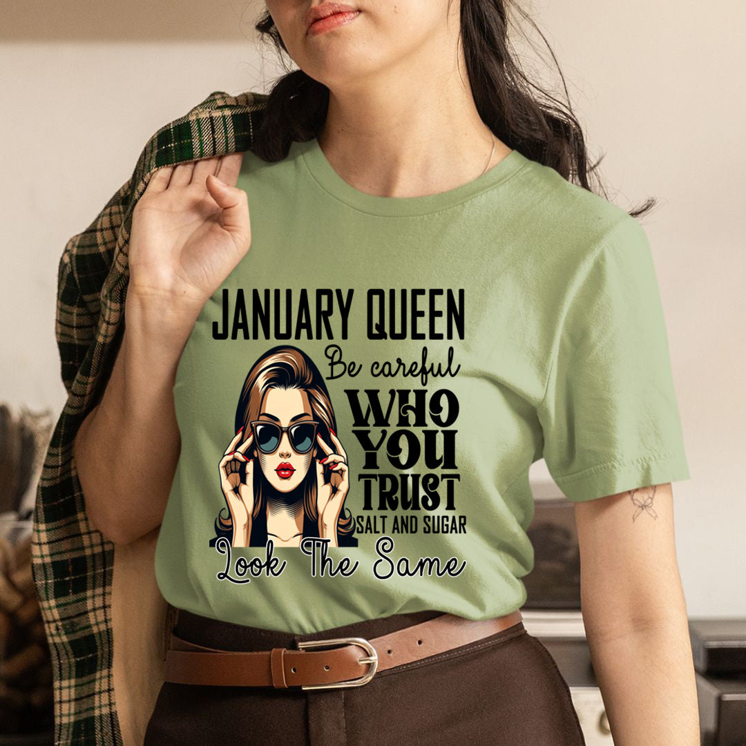 January Queen Who You Trust Salt And Sugar - Unisex T-Shirt