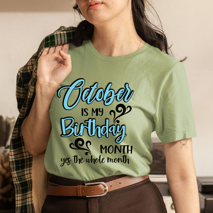 October Is My Birthday Month - Unisex T-Shirt