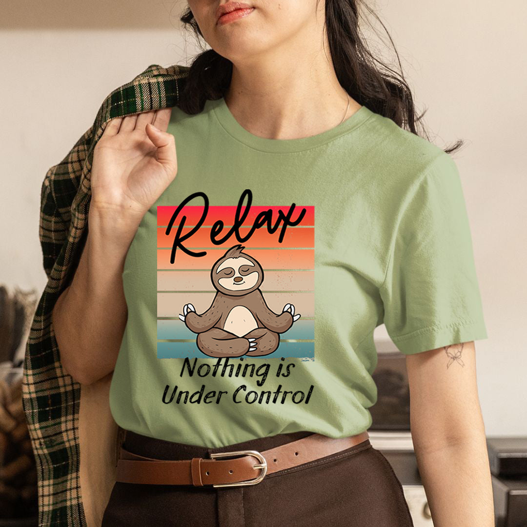 Relax Nothing Is Under Control - Unisex T-Shirt