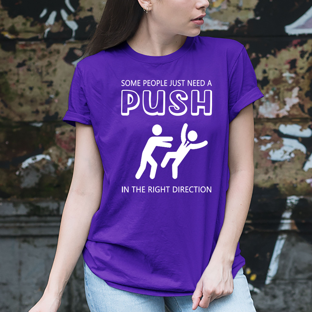 Need a Push in Right Direction - Unisex T-Shirt