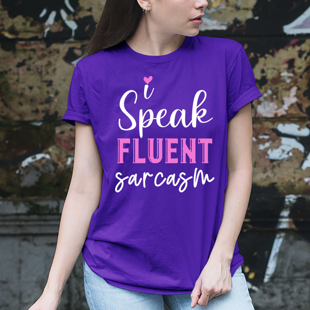 I Speak Fluent Sarcasm - Unisex T-Shirt