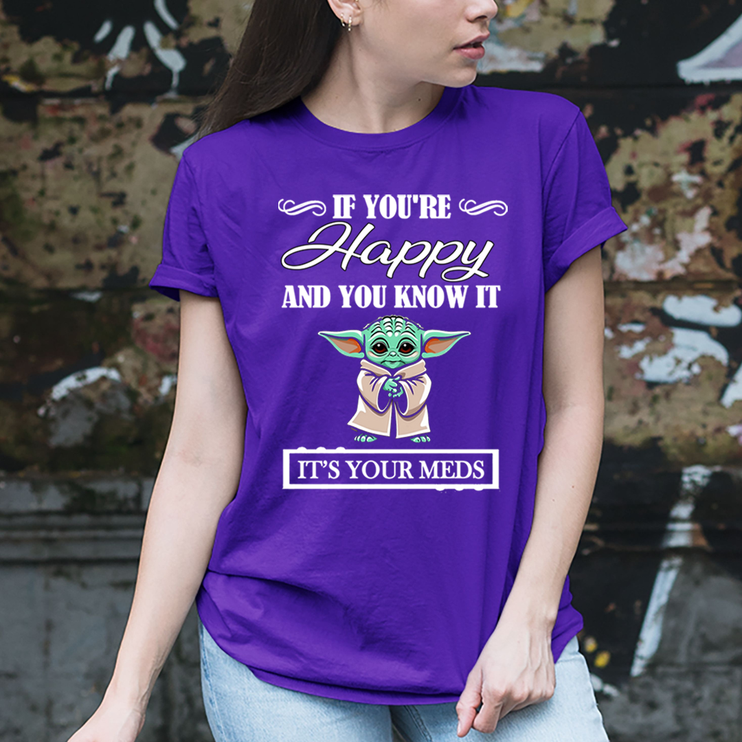 If You're Happy And You know it It's Meds - Unisex T-Shirt