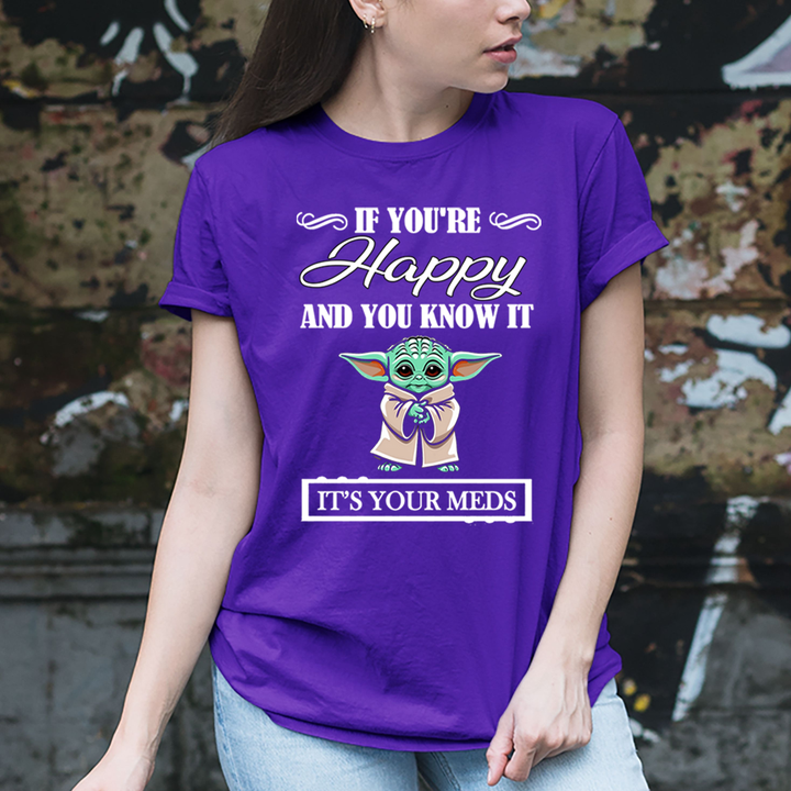 If You're Happy And You know it It's Meds - Unisex T-Shirt