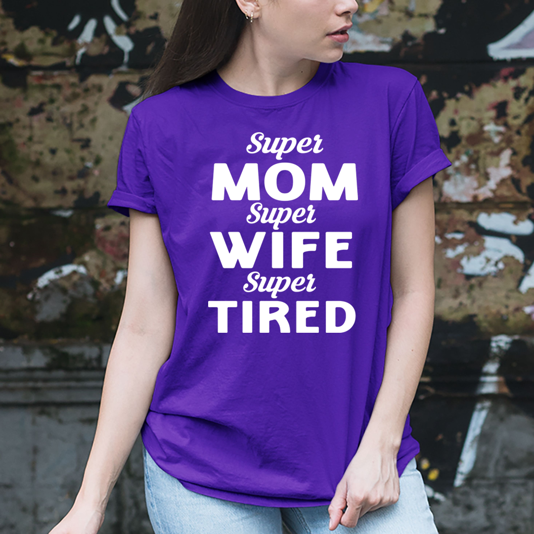 Super Mom Wife Tired - Unisex T-Shirt