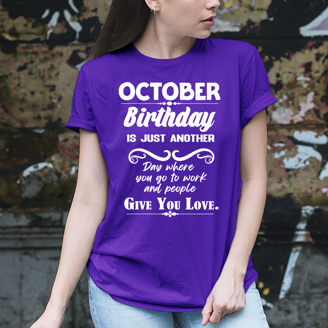 October Birthday Girl Give You Love - Unisex T-Shirt