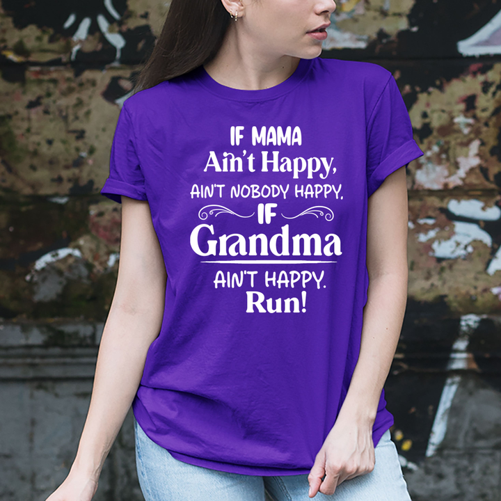 If Grandma Ain't Happy Run  - Unisex T-Shirt