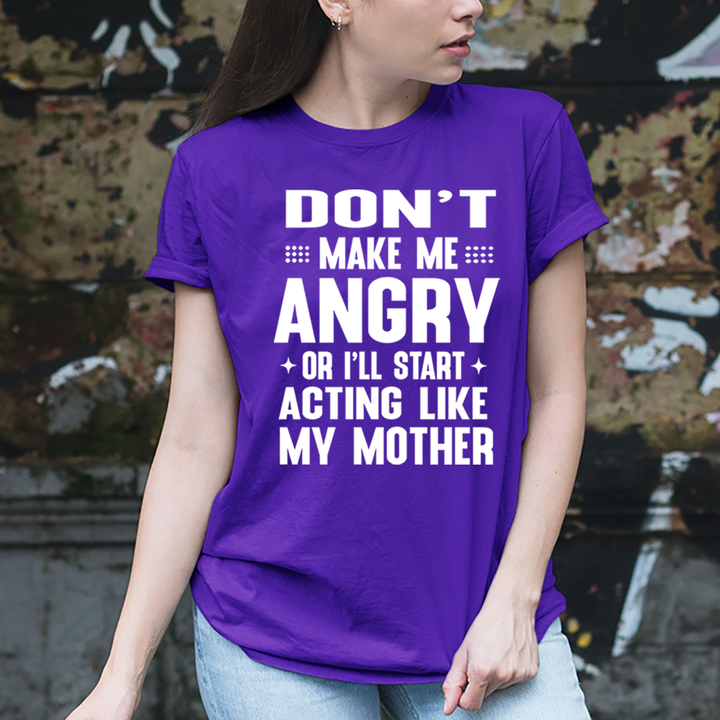 Don't Make Me Angry - Unisex T-Shirt