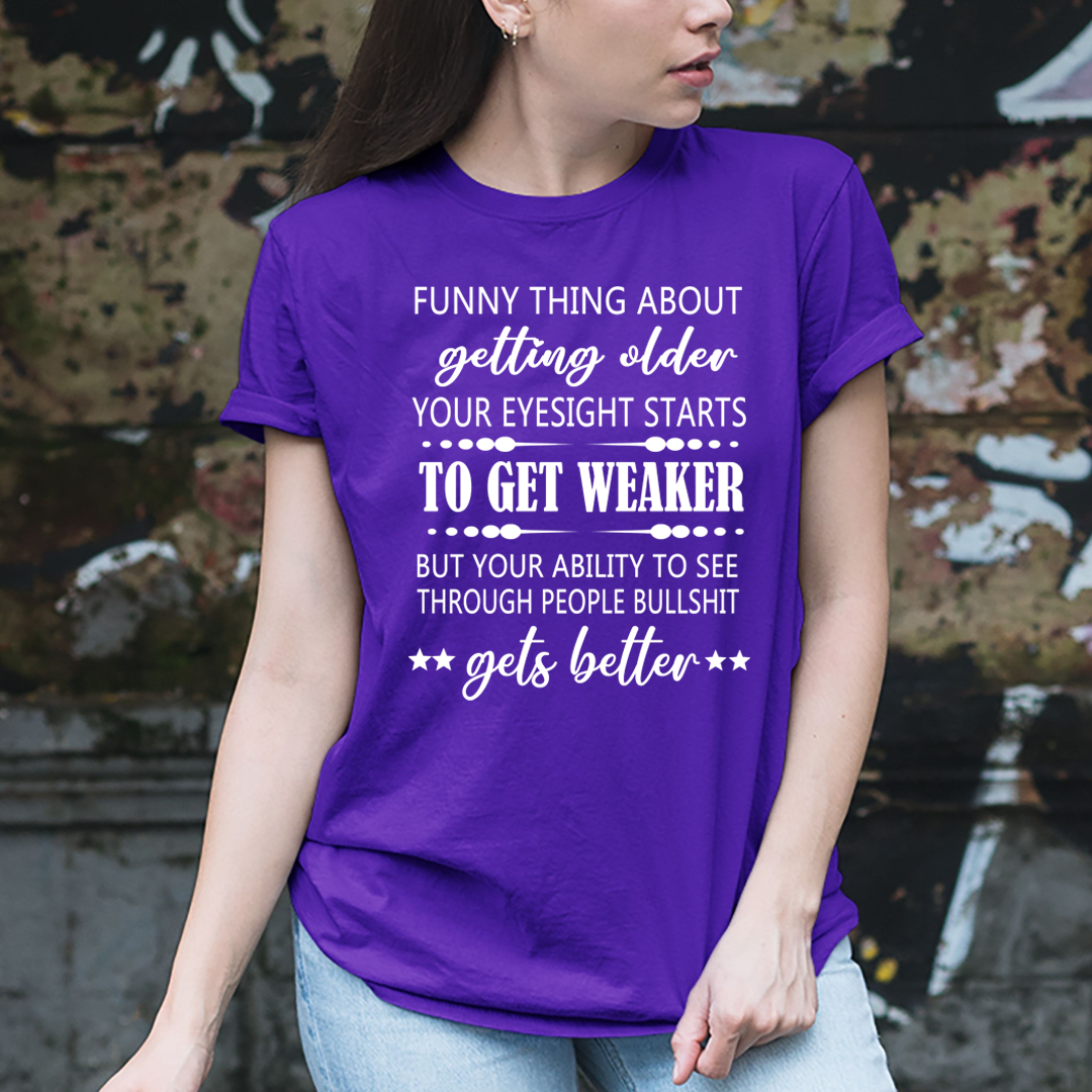 Funny Thing About Getting Older to Get Weaker - Unisex T-Shirt