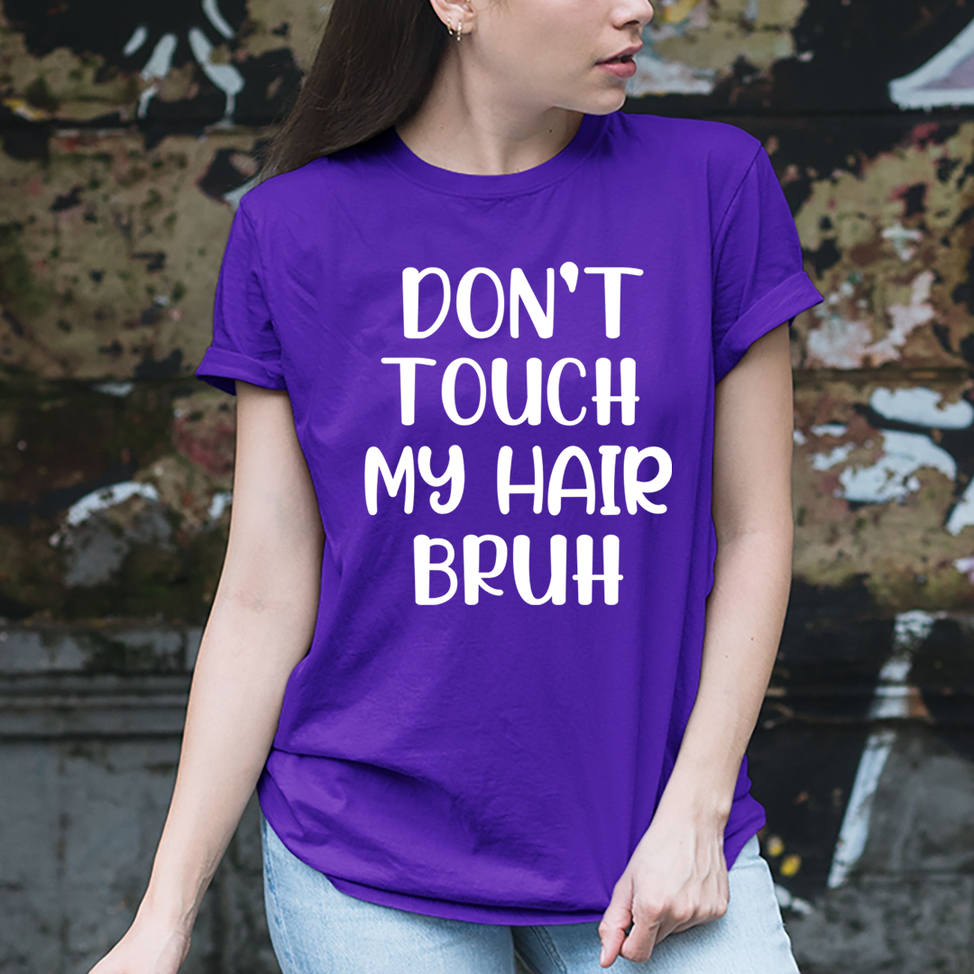 Don't Touch My Hair - Unisex T-Shirt