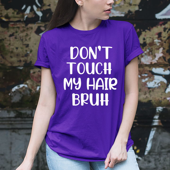 Don't Touch My Hair - Unisex T-Shirt