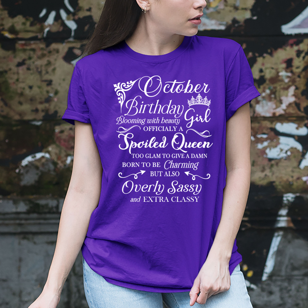 October Birthday Girl Officially a Spoiled Queen, born to be Charming - Unisex T-Shirt