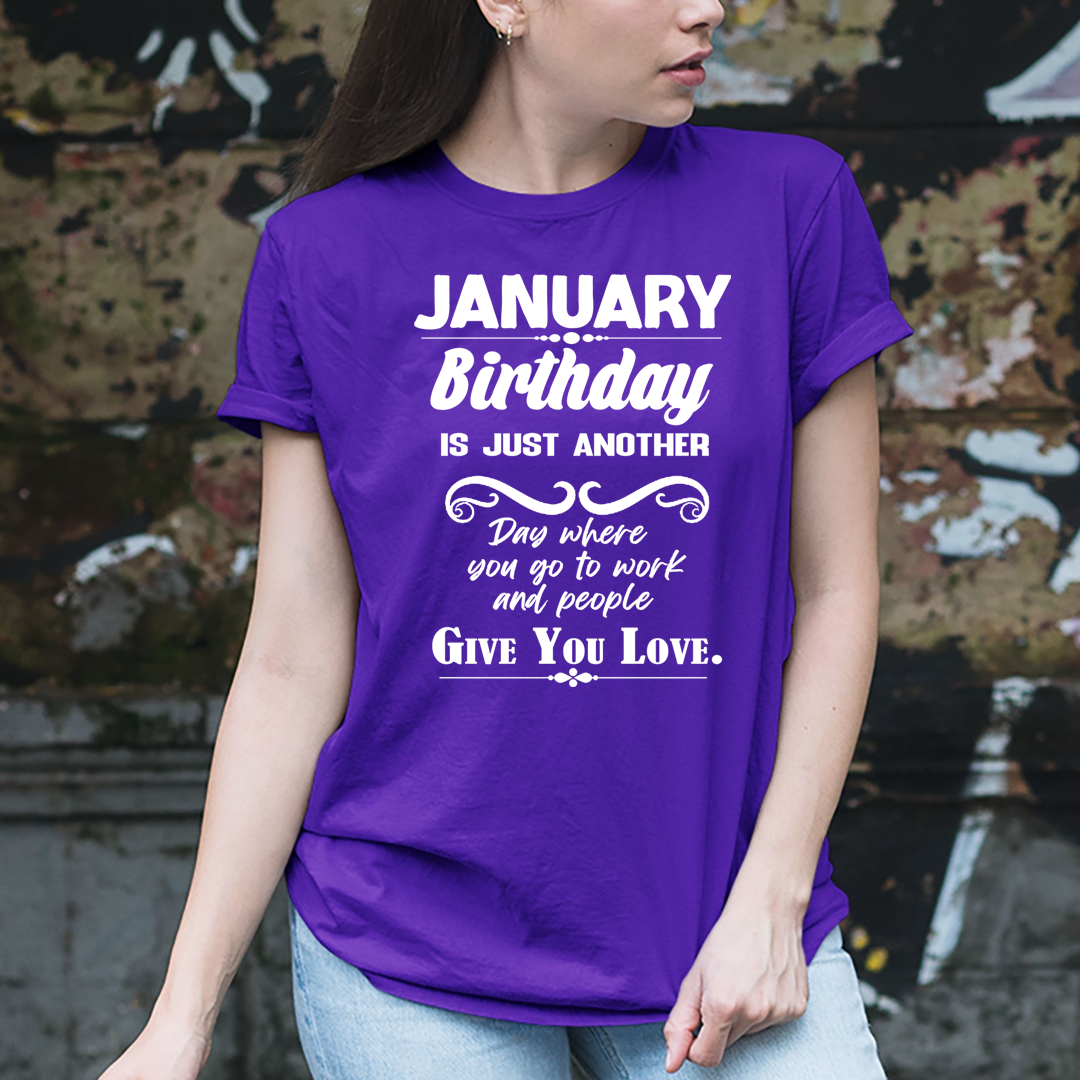 January Birthday Girl Give You Love - Unisex T-Shirt