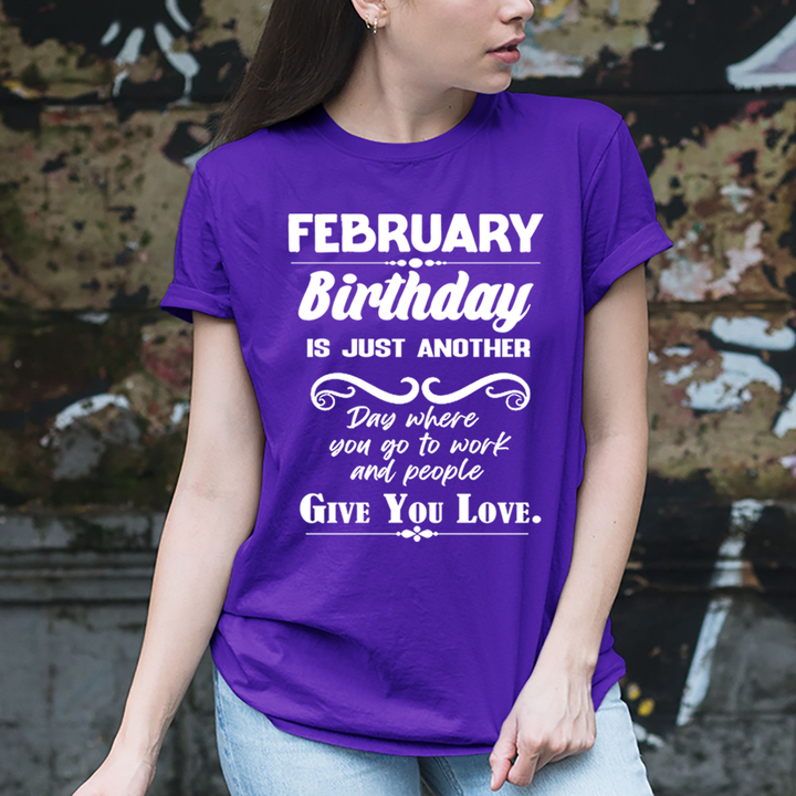 February Birthday Girl Give You Love - Unisex T-Shirt