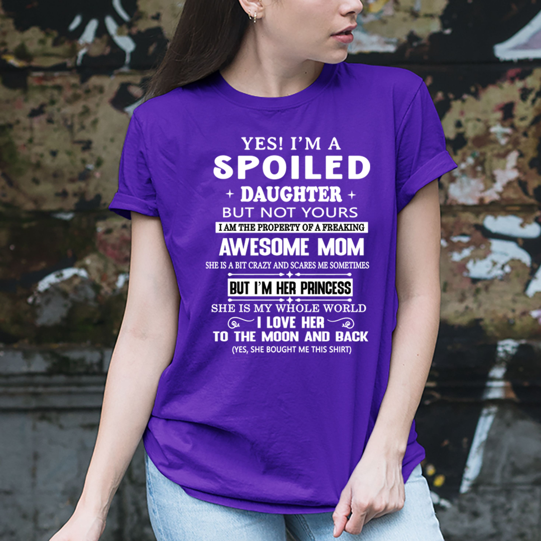 Spoiled Daughter Of Freakin Awesome Mom - Unisex T-Shirt