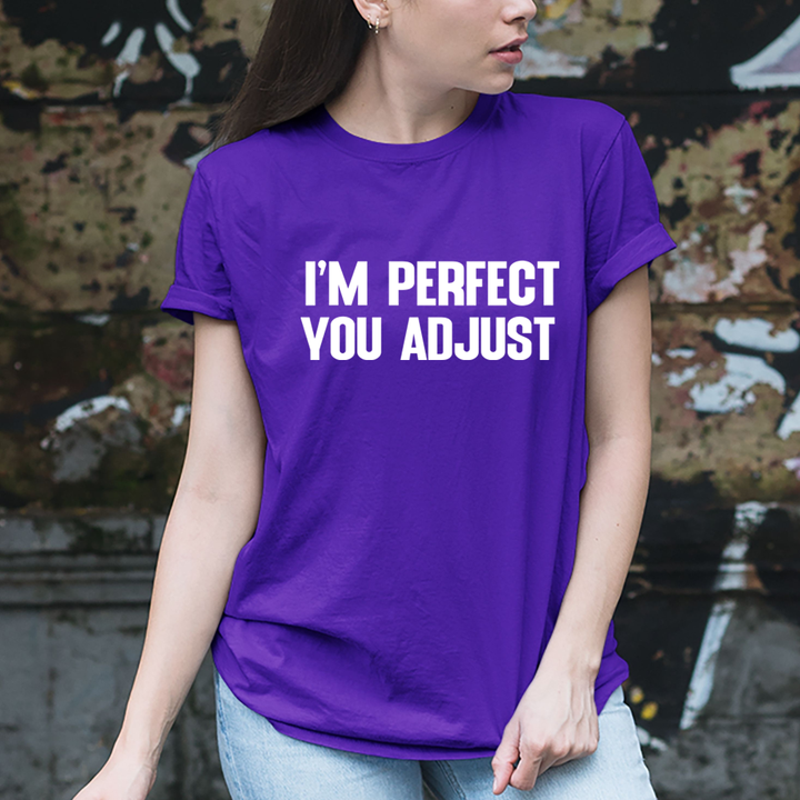 I'm Perfect You Adjust - Unisex T-Shirt