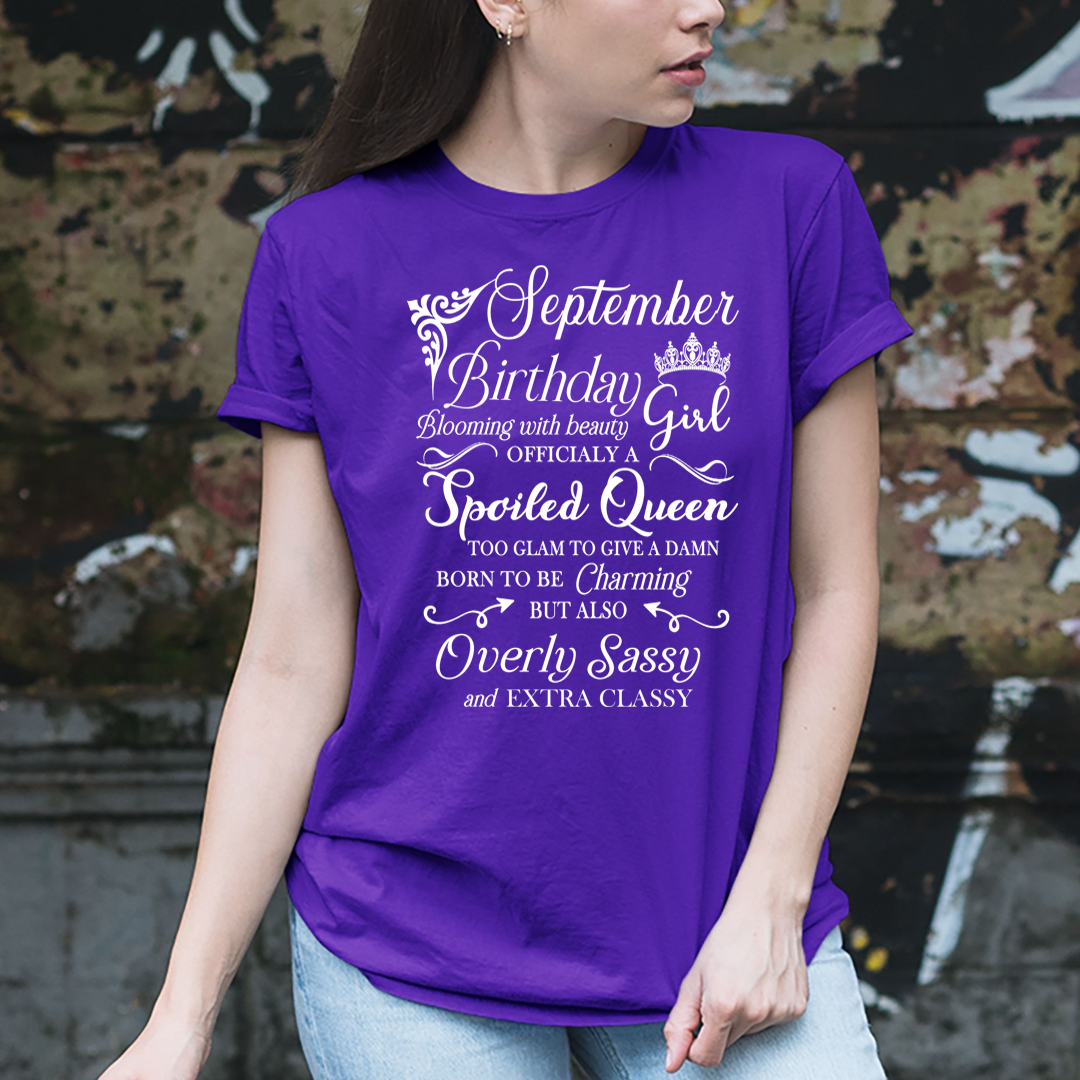September Birthday Girl Officially a Spoiled Queen, born to be Charming - Unisex T-Shirt