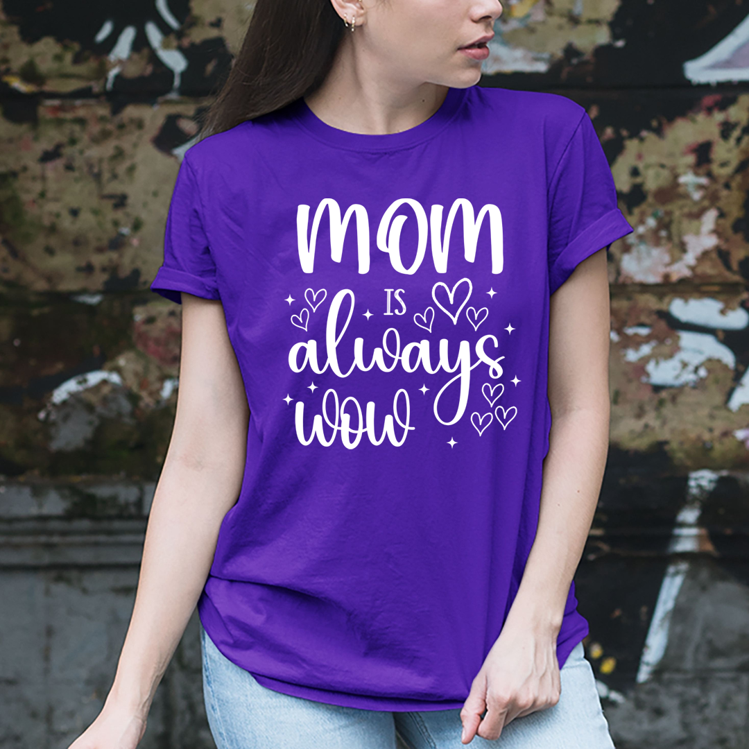 Mom is Always Wow - Unisex T-Shirt