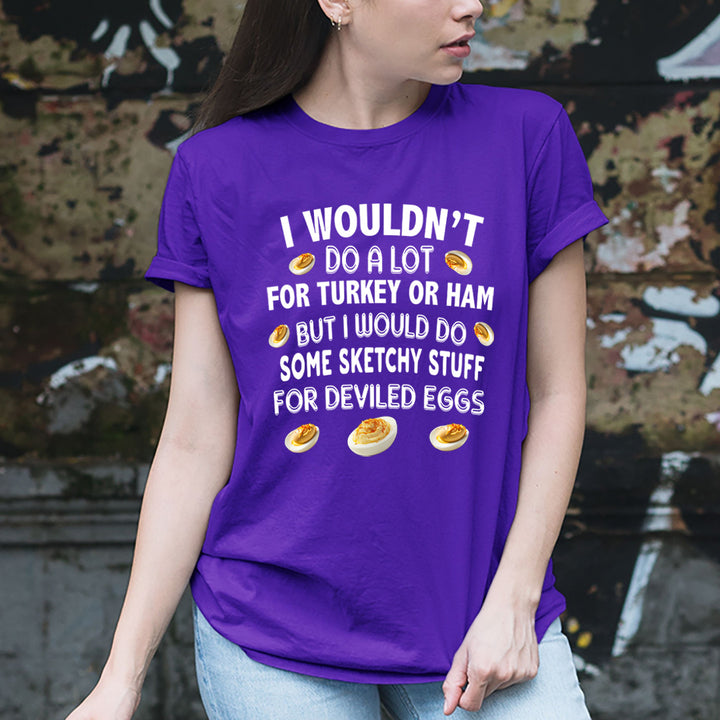 I Wouldn't Do A Lot For Turkey - Unisex T-Shirt