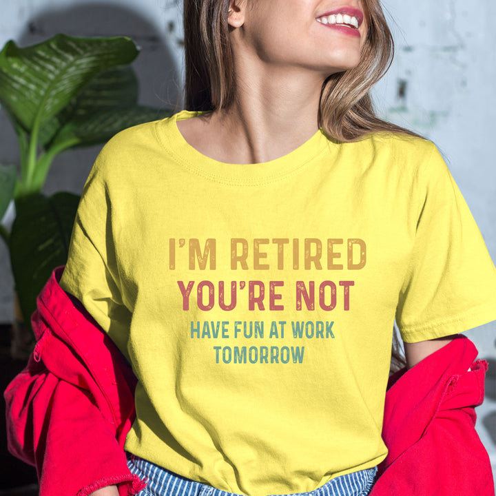 "I'm Retired You're Not" Bella Canvas
