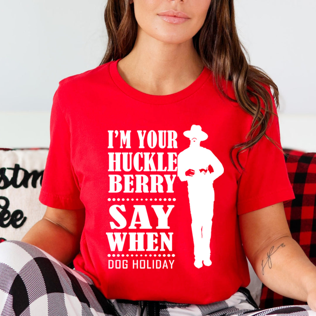 I'm Your Huckle Berry - Unisex T-Shirt