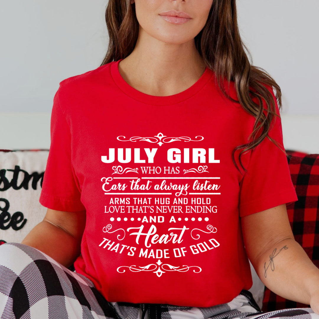 July Girl Who Has Heart That's Made Of Gold  - Unisex T-Shirt