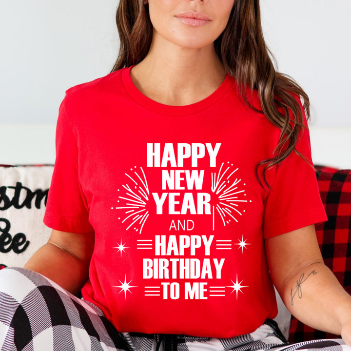 Happy New Year And Happy Birthday - Unisex T-Shirt