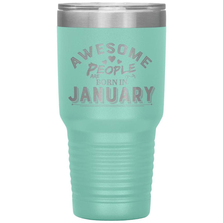 "AWESOME PEOPLE ARE BORN IN JANUARY"Tumbler. Buy For Family & Friends. Save Shipping.