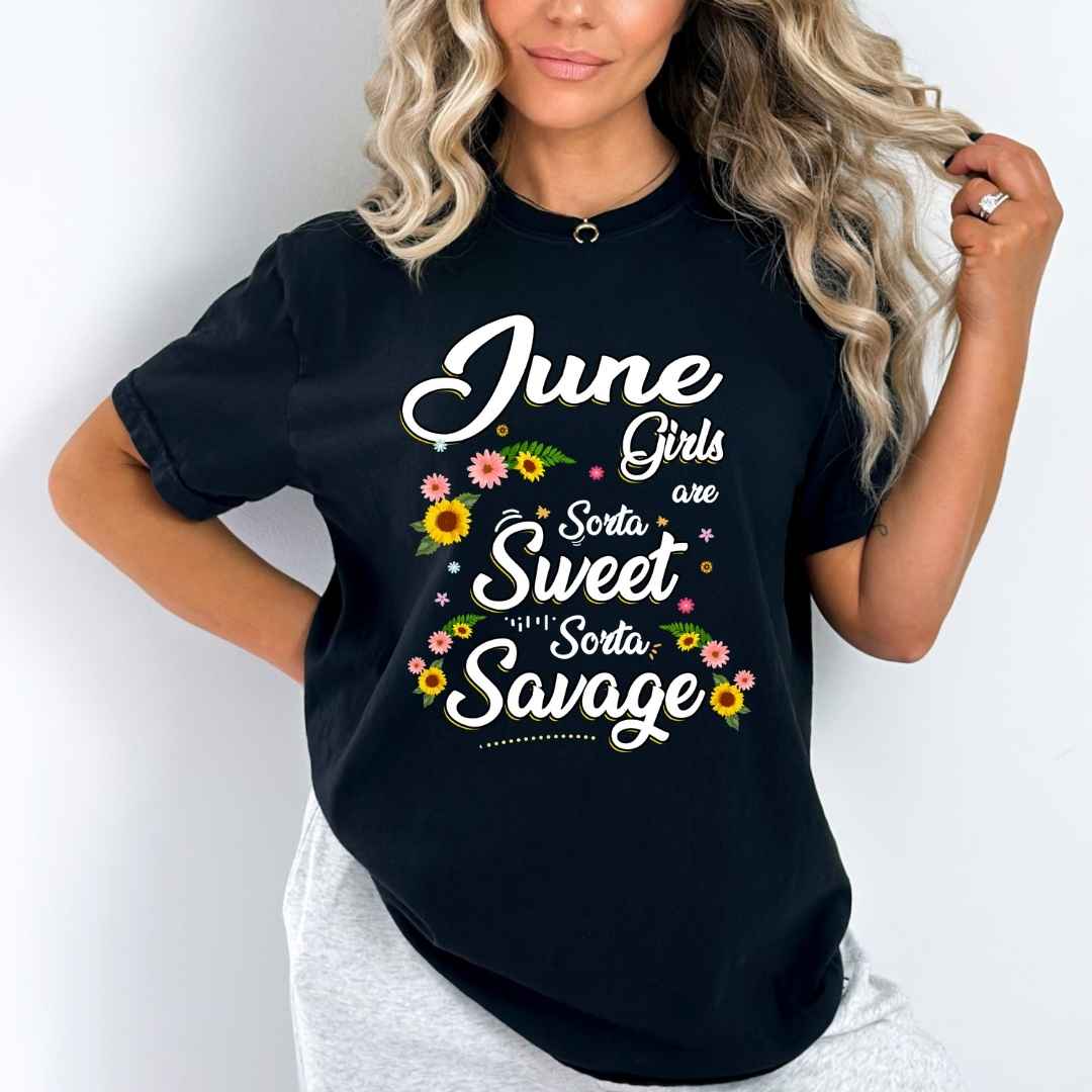 "June Girls Are Sorta Sweet Sorta Savage",.