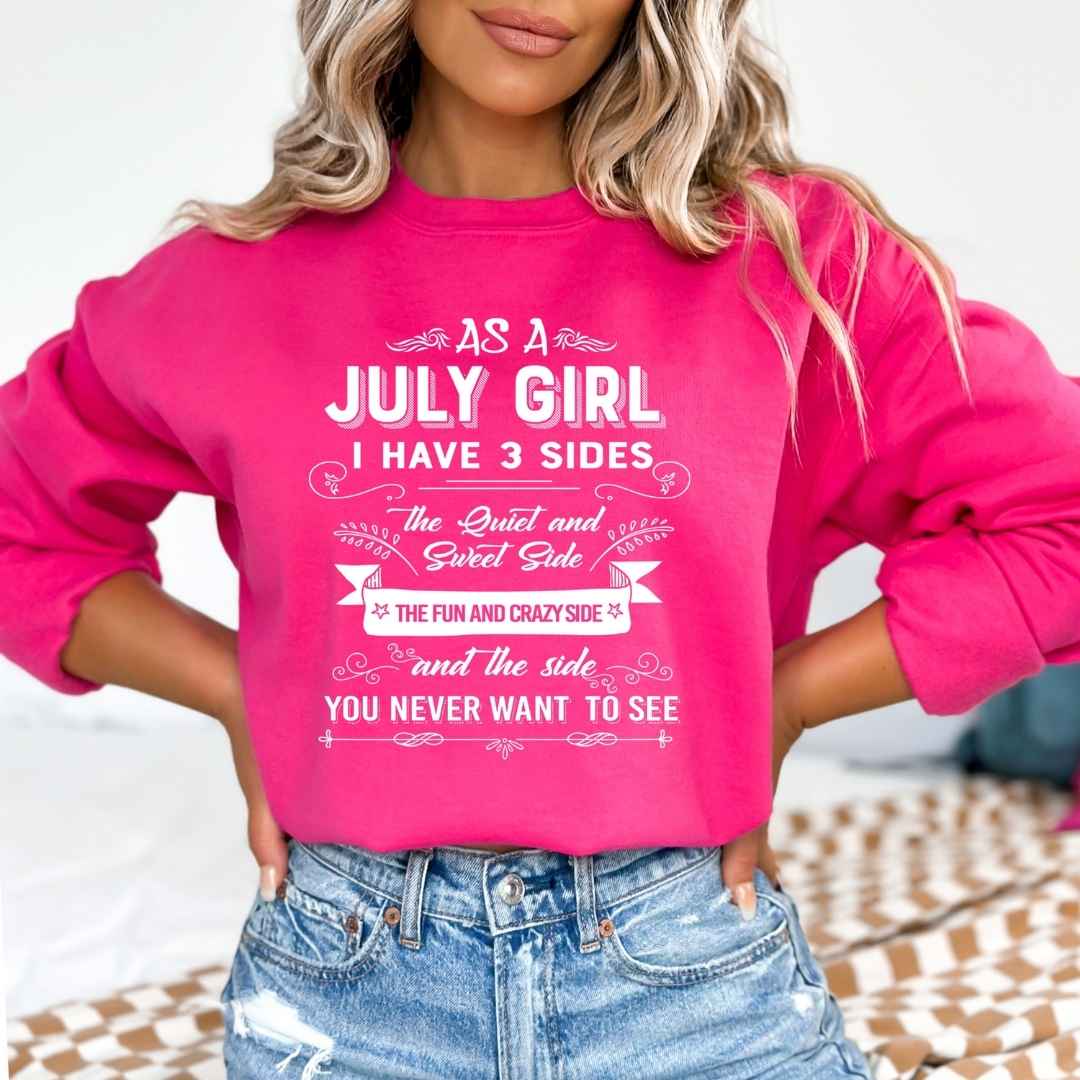 As A July Girl I Have 3 Sides - Sweatshirt & Hoodie